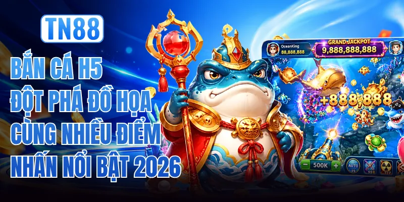 Bắn Cá H5 Đột Phá Đồ Họa Cùng Nhiều Điểm Nhấn Nổi Bật 2026