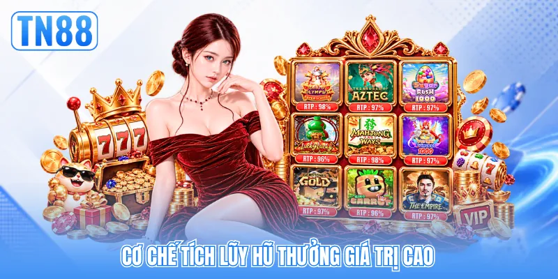 Cơ chế tích lũy hũ thưởng giá trị cao