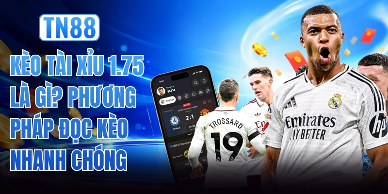 Kèo Tài Xỉu 1.75 Là Gì? Phương Pháp Đọc Kèo Nhanh Chóng