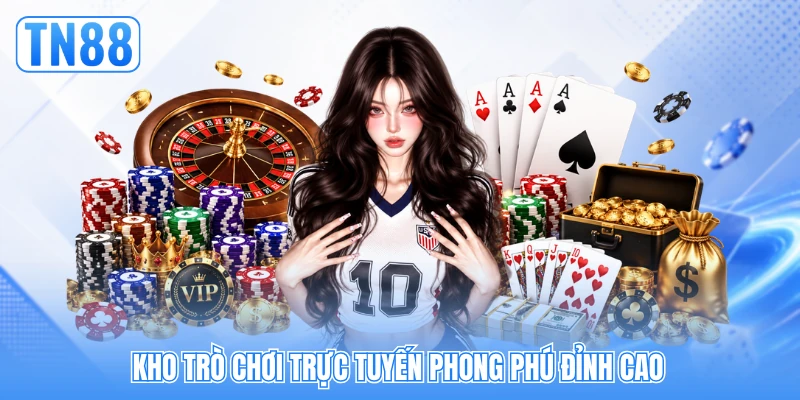 Kho trò chơi trực tuyến phong phú đỉnh cao