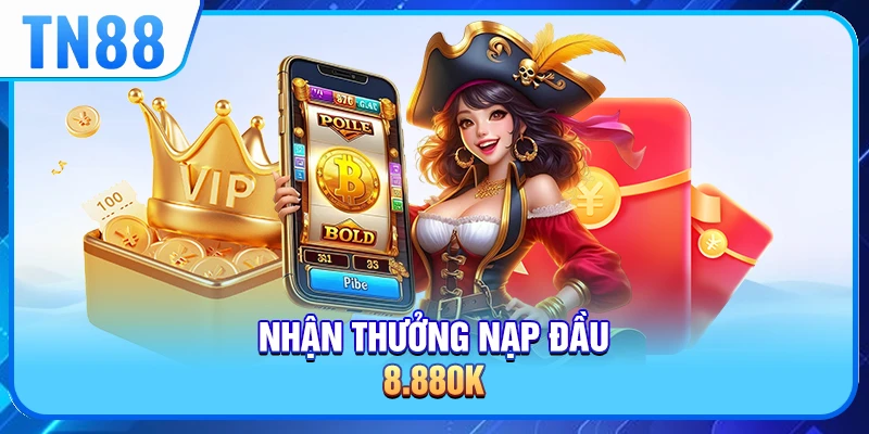 Nhận thưởng nạp đầu 8.880k 