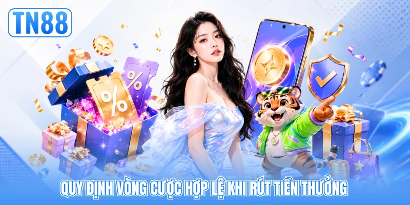 Quy định vòng cược hợp lệ khi rút tiền thưởng Quy định vòng cược hợp lệ khi rút tiền thưởng